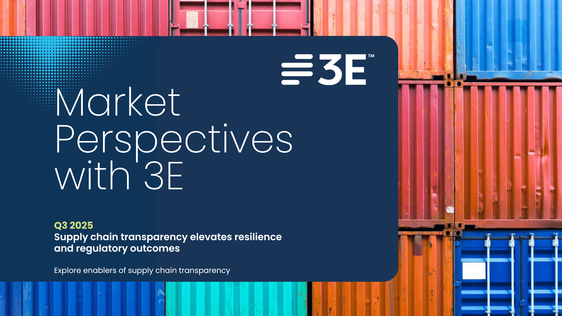 'Market Perspectives with 3E' in bold white text, highlighting 'Q3 2025' in light green. The subtitle reads 'Supply chain transparency elevates resilience and regulatory outcomes,'